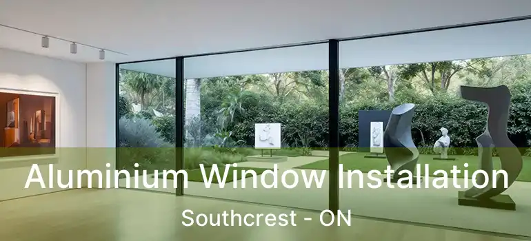  Aluminium Window Installation Southcrest - ON