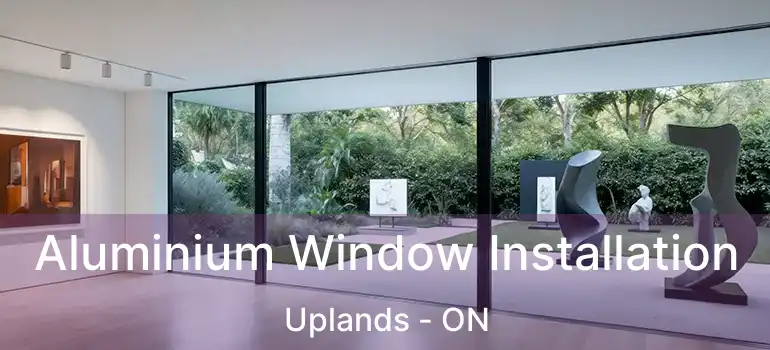  Aluminium Window Installation Uplands - ON