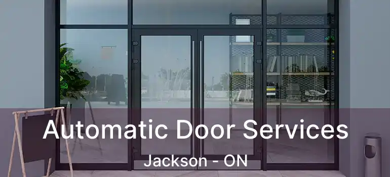 Automatic Door Services Jackson - ON