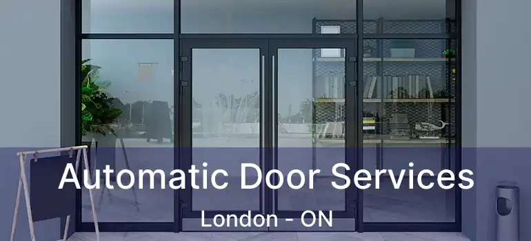  Automatic Door Services London - ON