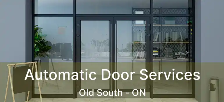 Automatic Door Services Old South - ON