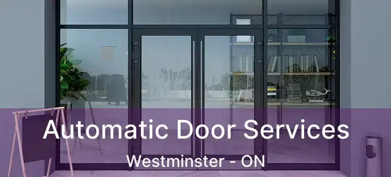  Automatic Door Services Westminster - ON