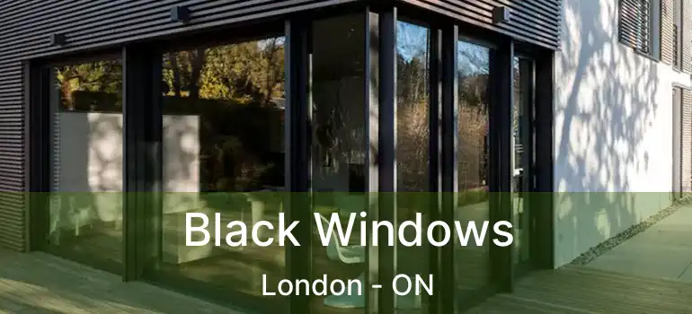  Black Windows London - ON