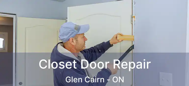 Closet Door Repair Glen Cairn - ON