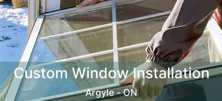 Custom Window Installation Argyle - ON