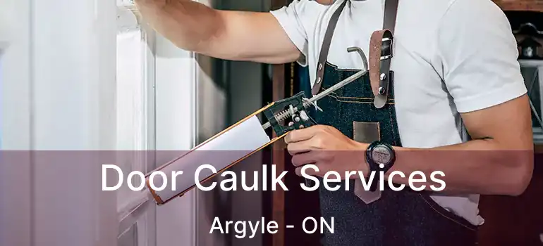 Door Caulk Services Argyle - ON
