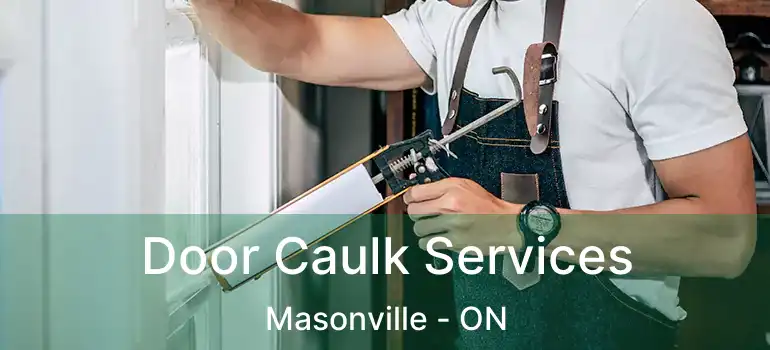 Door Caulk Services Masonville - ON