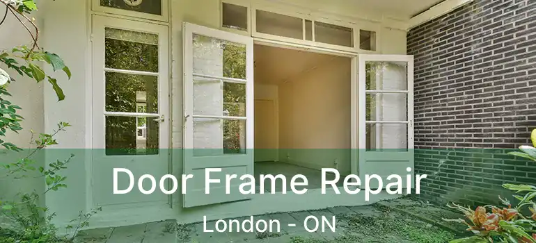  Door Frame Repair London - ON