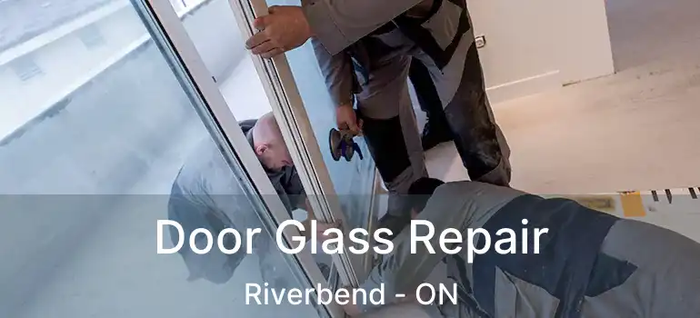 Door Glass Repair Riverbend - ON