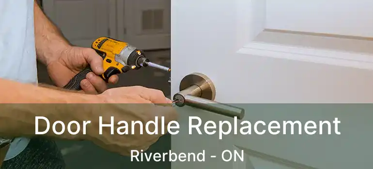 Door Handle Replacement Riverbend - ON