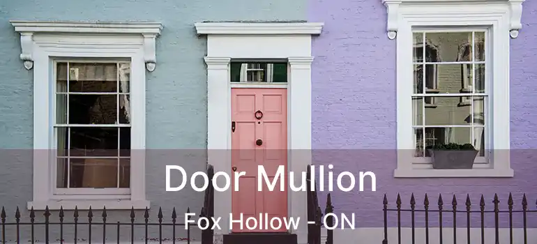 Door Mullion Fox Hollow - ON
