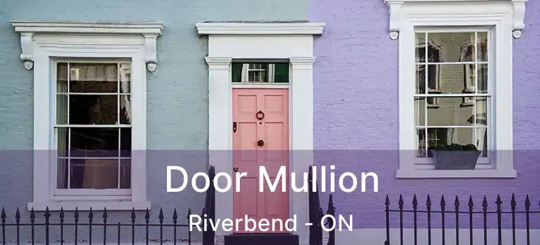 Door Mullion Riverbend - ON