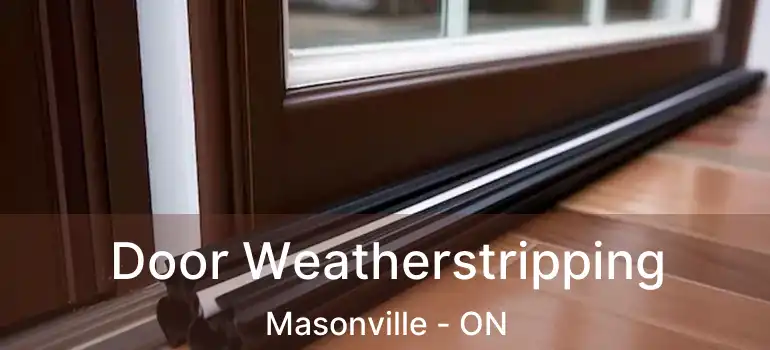 Door Weatherstripping Masonville - ON