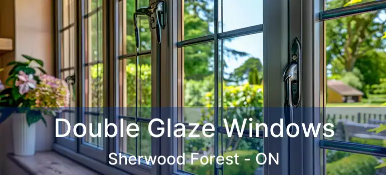 Double Glaze Windows Sherwood Forest - ON