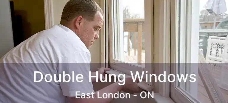 Double Hung Windows East London - ON