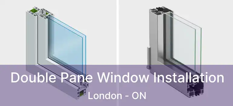  Double Pane Window Installation London - ON