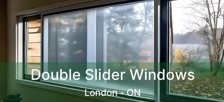  Double Slider Windows London - ON