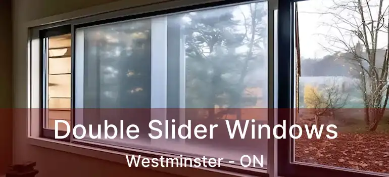 Double Slider Windows Westminster - ON