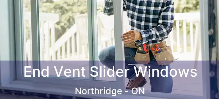 End Vent Slider Windows Northridge - ON