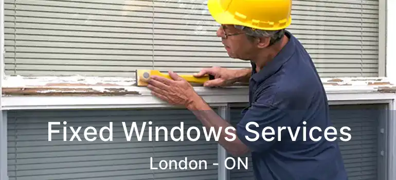  Fixed Windows Services London - ON
