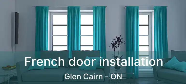 French door installation Glen Cairn - ON