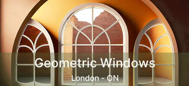  Geometric Windows London - ON