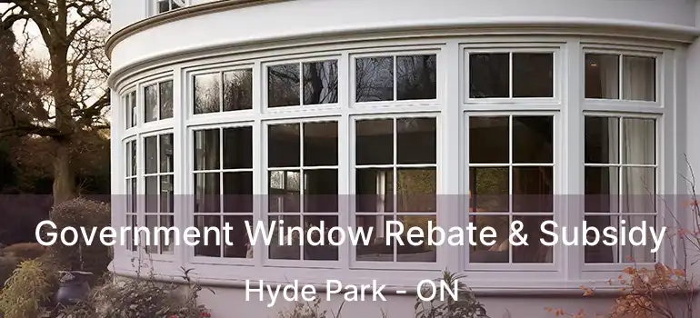  Government Window Rebate & Subsidy Hyde Park - ON