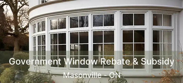  Government Window Rebate & Subsidy Masonville - ON
