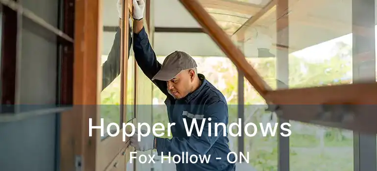 Hopper Windows Fox Hollow - ON