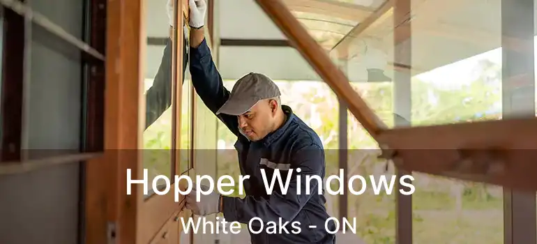 Hopper Windows White Oaks - ON