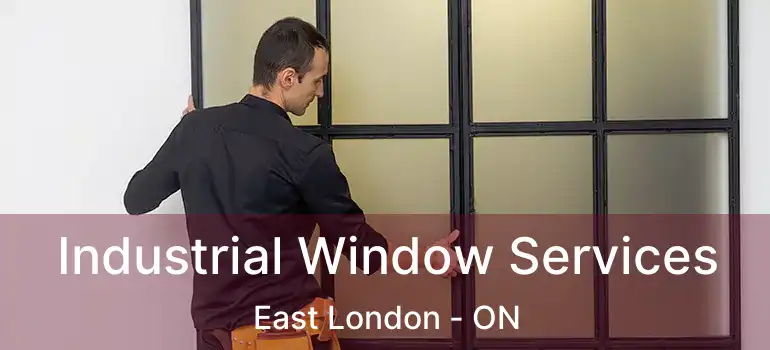 Industrial Window Services East London - ON