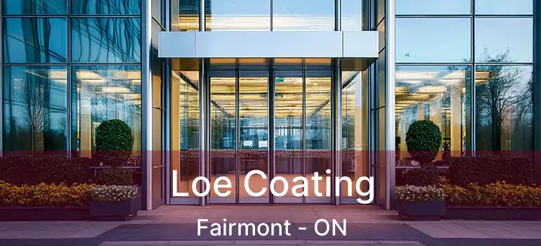 Loe Coating Fairmont - ON