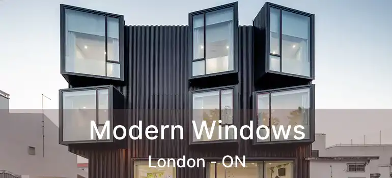 Modern Windows London - ON