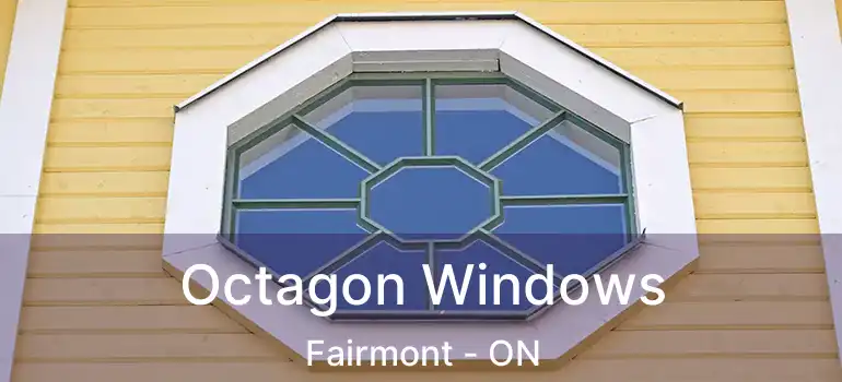  Octagon Windows Fairmont - ON