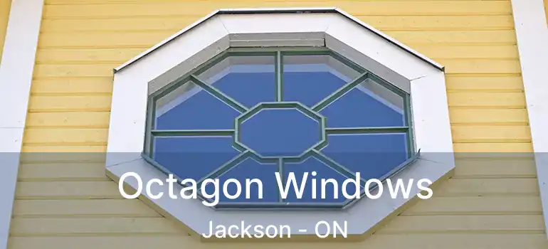  Octagon Windows Jackson - ON