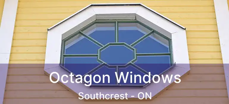 Octagon Windows Southcrest - ON