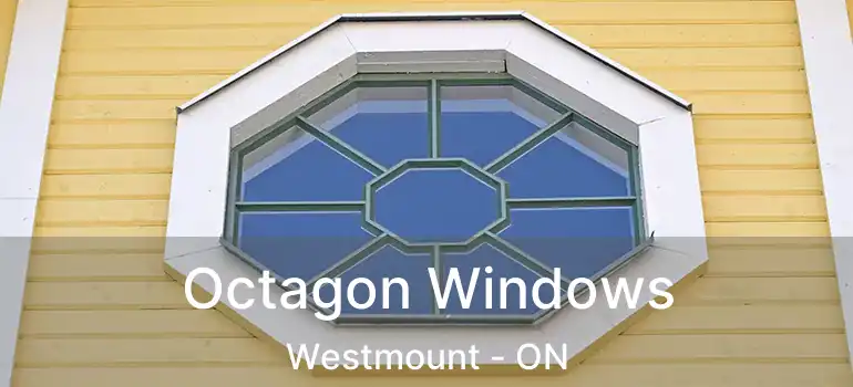  Octagon Windows Westmount - ON