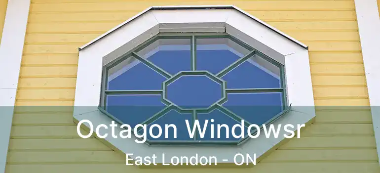  Octagon Windowsr East London - ON