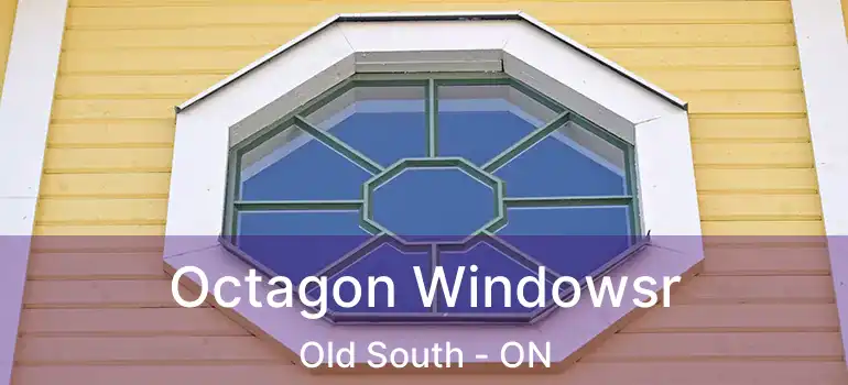  Octagon Windowsr Old South - ON