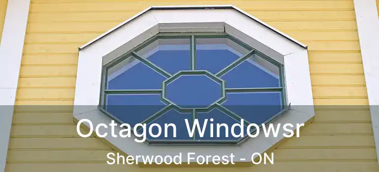 Octagon Windowsr Sherwood Forest - ON