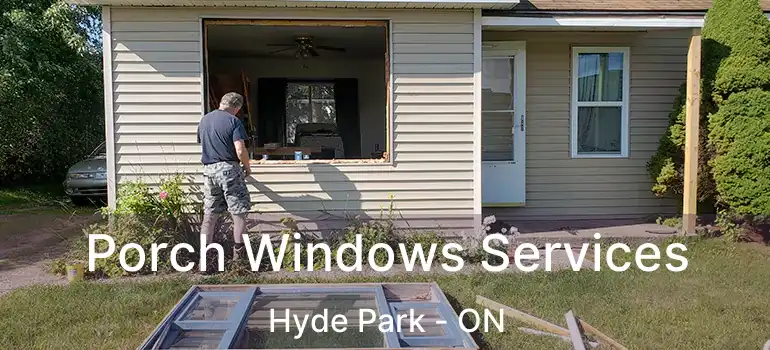 Porch Windows Services Hyde Park - ON