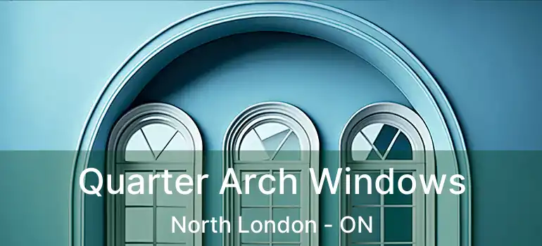  Quarter Arch Windows North London - ON