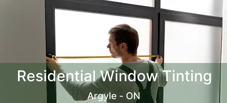  Residential Window Tinting Argyle - ON