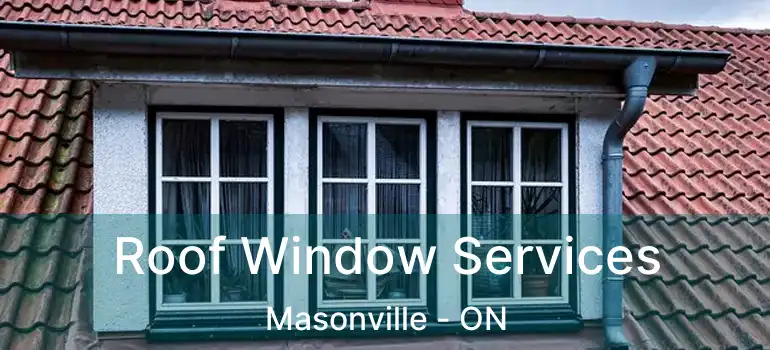 Roof Window Services Masonville - ON