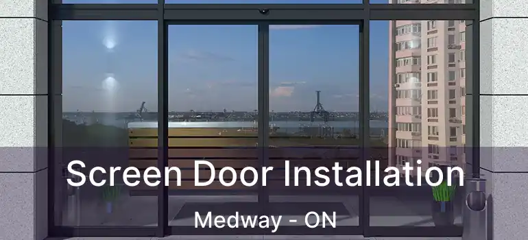 Screen Door Installation Medway - ON
