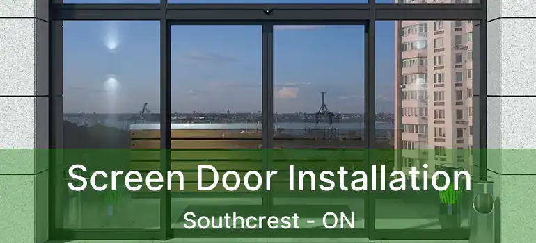 Screen Door Installation Southcrest - ON