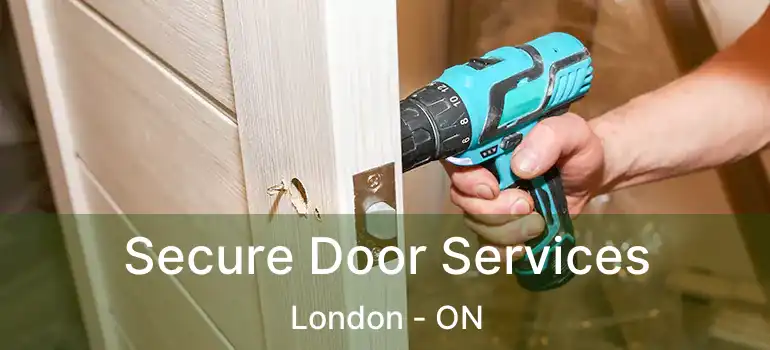  Secure Door Services London - ON