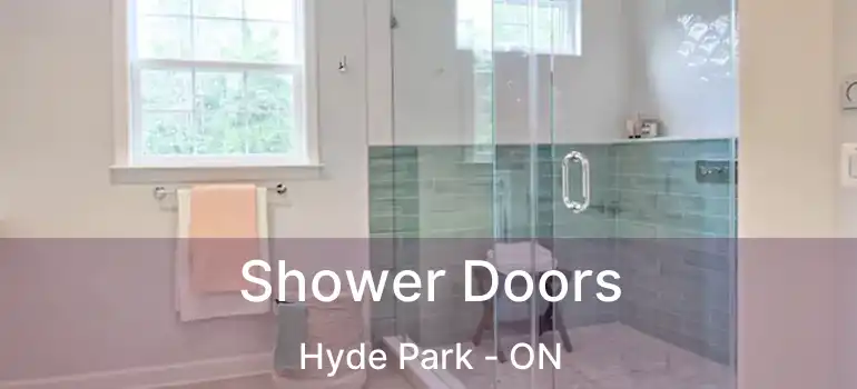 Shower Doors Hyde Park - ON