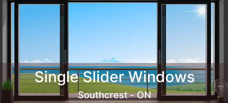 Single Slider Windows Southcrest - ON