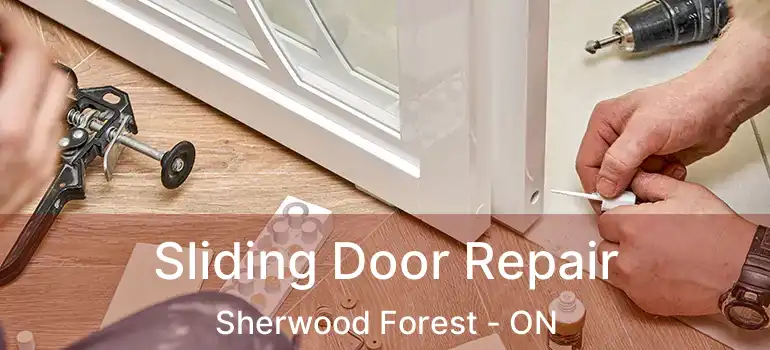 Sliding Door Repair Sherwood Forest - ON